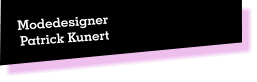 Modedesigner  Patrick Kunert